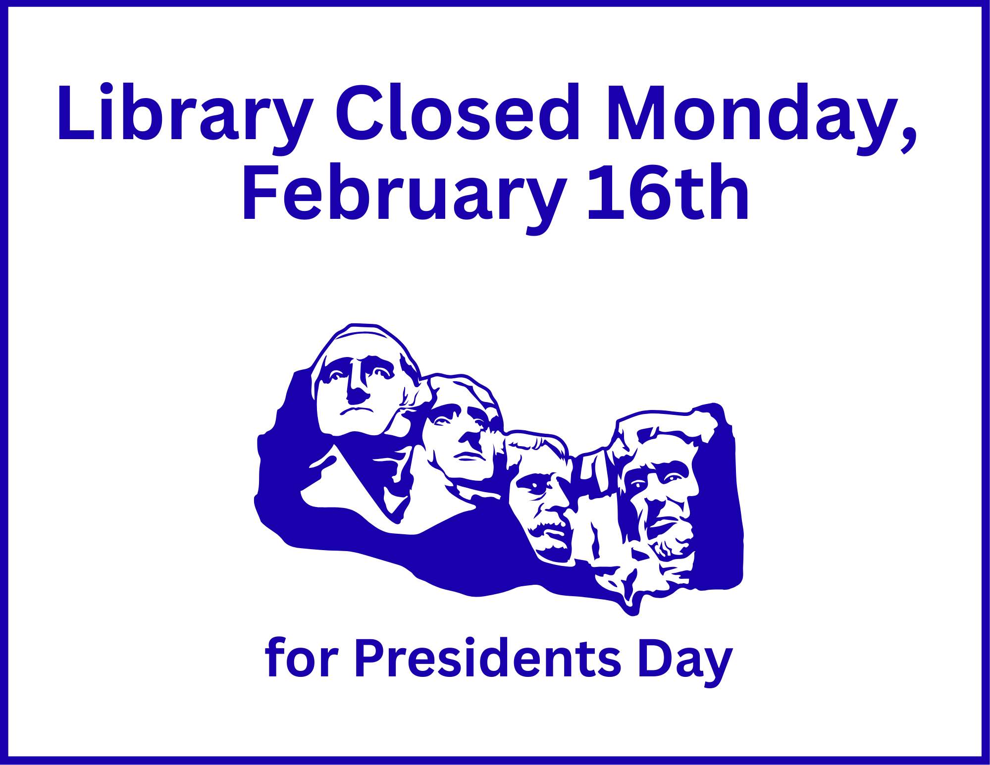 Library closed for Presidents Day February 16