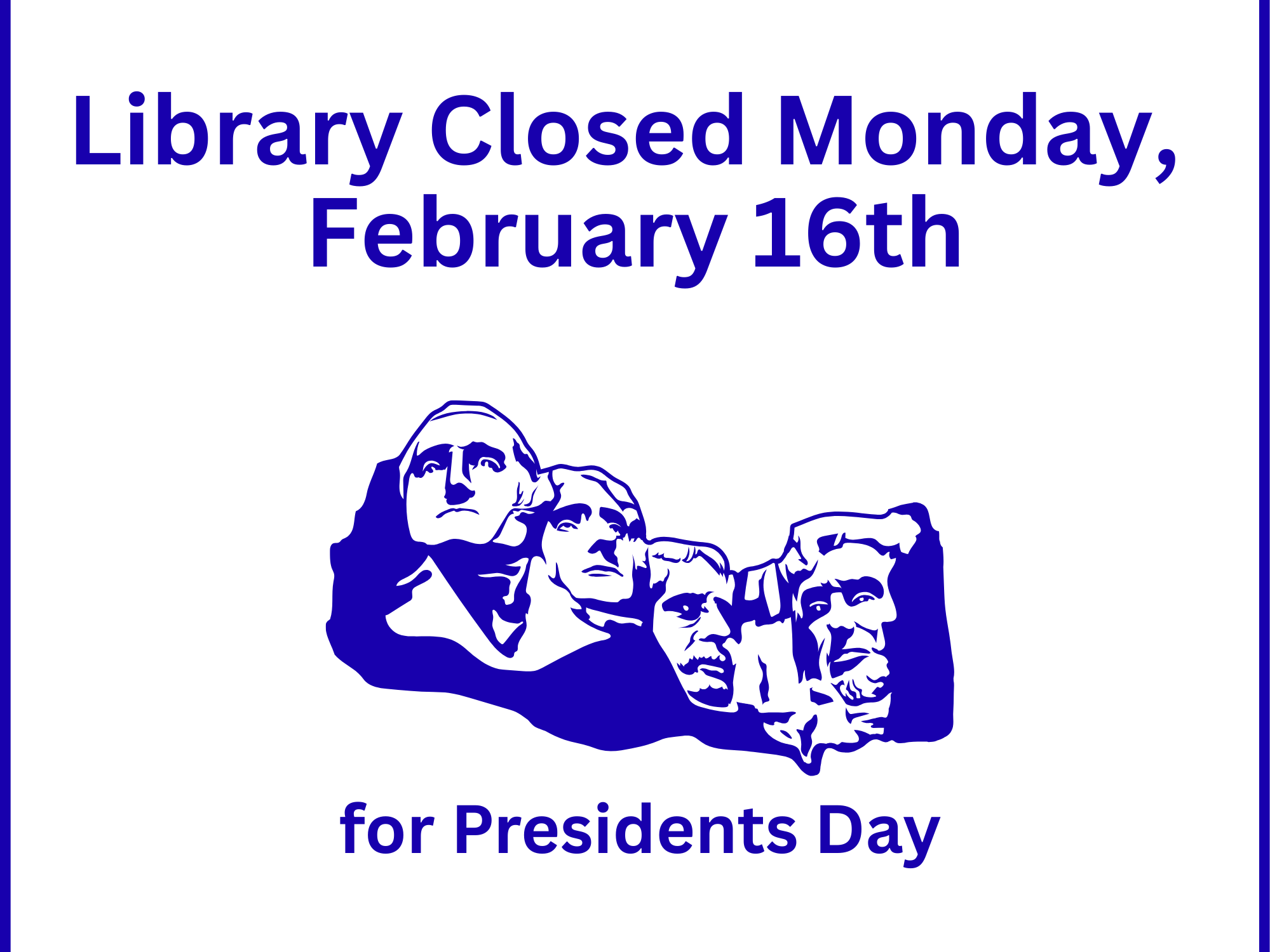 Library closed for Presidents Day February 16